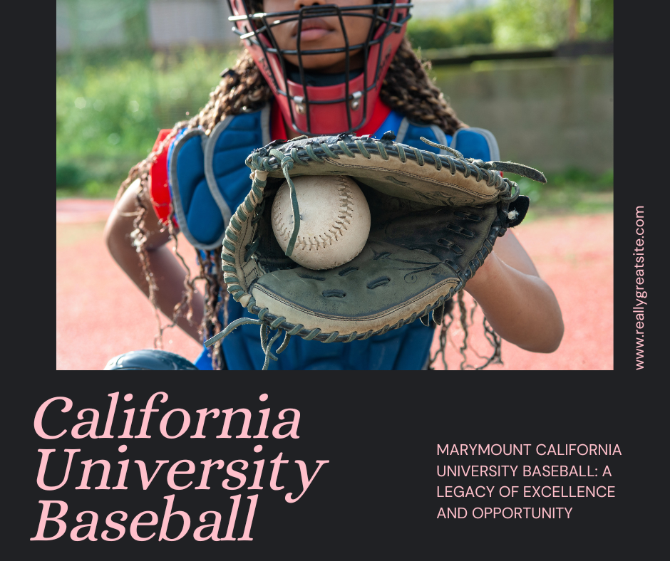 Marymount California University Baseball: A Legacy of Excellence and Opportunity